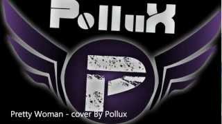 Roy Orbison - Pretty Woman (Cover By Pollux)