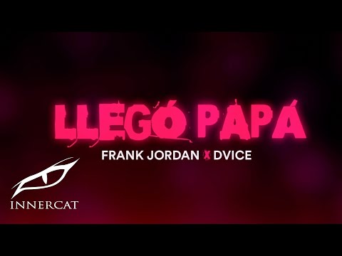 Frank Jordan x Dvice - Llegó Papá
