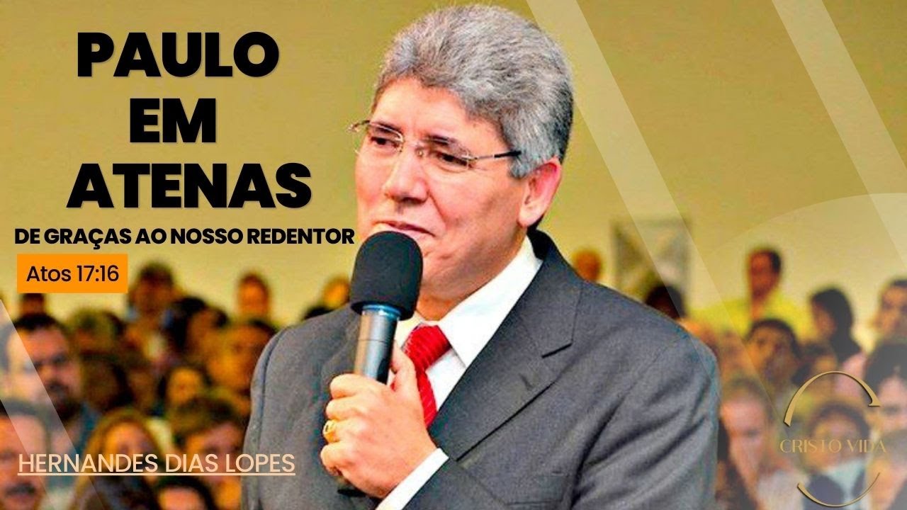 PAULO EM ATENAS - Atos 17: 16 - Hernandes Dias Lopes