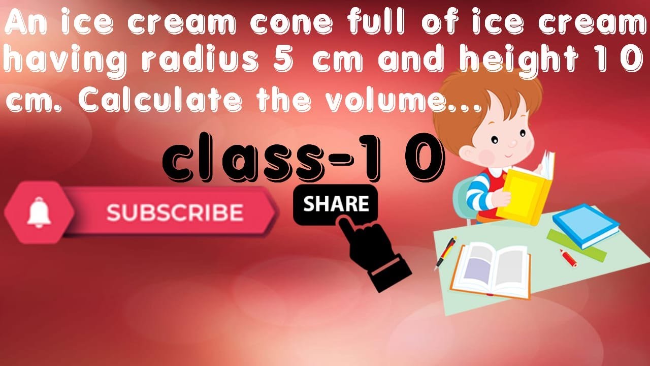 Watch video An ice cream cone full of ice cream having radius 5 cm and height 10 cm as shown in the Fig.12.10 Now An ice cream cone full of ice cream having radius 5 cm and height 10 cm as shown in the Fig.12.10