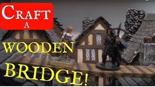 Dungeon Craft #29: How to Craft A Wooden Bridge for D&amp;D and Pathfinder