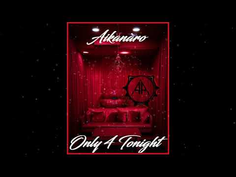 Aikanàro - Only 4 Tonight (Official Music Video)