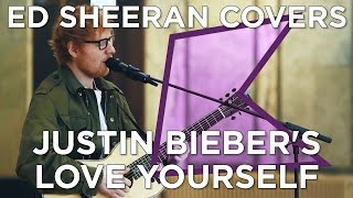 Ed Sheeran covers Justin Bieber&#39;s &#39;Love Yourself&#39; (Live) | KISS Presents