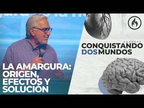 La Amargura: origen, efectos y solución (Conquistando 2 mundos) Rodolfo Garza - Amistad de Monterrey