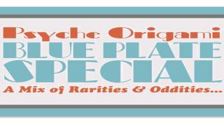 Psyche Origami - Blue Plate Special: Rarities and Oddities