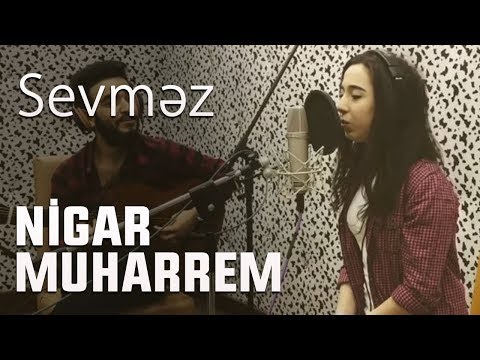 Nigar Muharrem - Sevməz (Akustik)