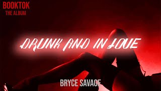Bryce Savage - Drunk and in Love