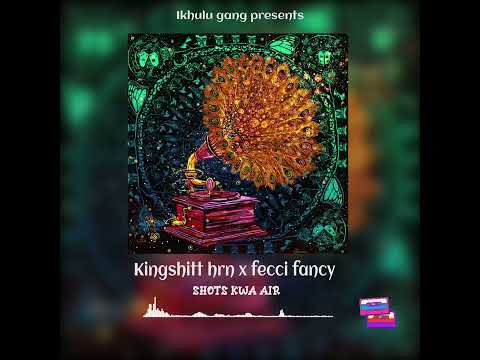 KINGSHITT HrN   ft  FECCI FANCY (ESTRN FLOWS)   -   SHOTS KWA AIR (OFFICIAL AUDIO)