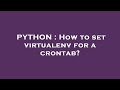 PYTHON How To Set Virtualenv For A Crontab