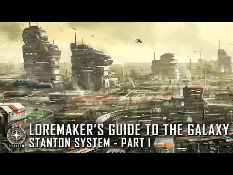 Star Citizen: Loremaker's Guide to the Galaxy - Stanton System (Part 1)