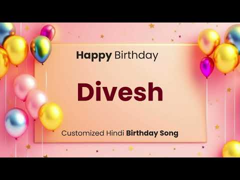 Happy Birthday " DIVESH " - Customized Birthday Song | In Hindi