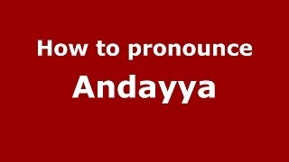 How to pronounce Andayya