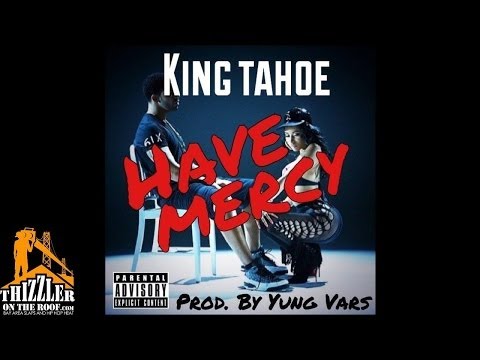 King Tahoe - Have Mercy [Prod. Yung Vars] [Thizzler.com]