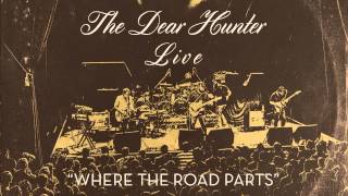 The Dear Hunter "Where the Road Parts" (Live)