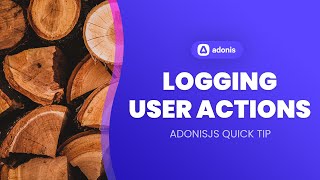 How To Use AdonisJS Model Hooks To Log All User Actions