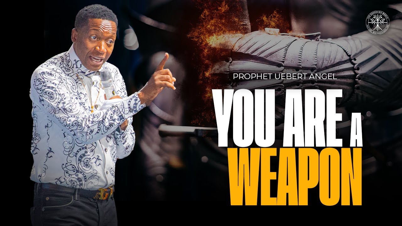 You Are A Weapon | Prophet Uebert Angel