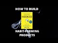STEP BY STEP GUIDE ON BUILDING A HABIT FORMING PRODUCT | SUMMARY OF HOOKED