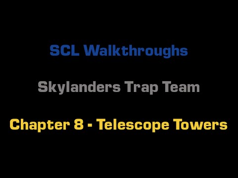 SCL Walkthrough - Skylanders Trap Team - Chapter 8 - Telescope Towers