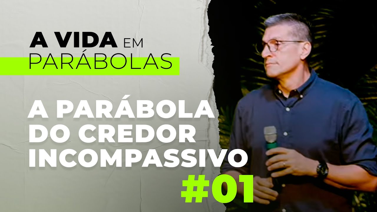 #01 - A Parábola do Credor Incompassivo | Série: A Vida em Parábolas - Zé Bruno