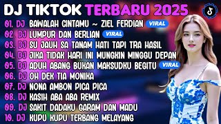 Download lagu DJ TIKTOK TERBARU 2025 | DJ BAWALAH CINTAMU ~ ZIEL FERDIAN🎵DJ LUMPUR DAN BERLIAN🎵| FULL ALBUM mp3 Download lagu DJ TIKTOK TERBARU 2025 | DJ BAWALAH CINTAMU ~ ZIEL FERDIAN🎵DJ LUMPUR DAN BERLIAN🎵| FULL ALBUM mp3