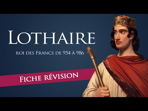 Fiche révision : Lothaire - roi des francs (954-986)