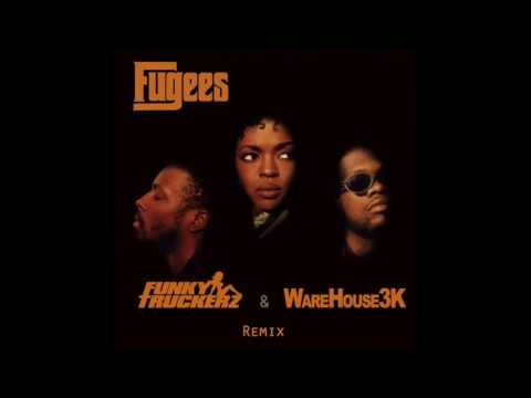 Fugees - FU GEE LA (Funky Truckerz & WareHouse3K remix)