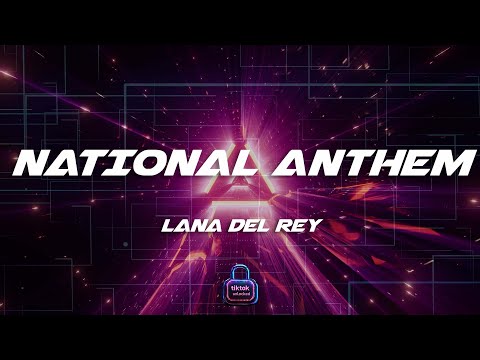 Lana Del Rey - National Anthem (Lyrics)