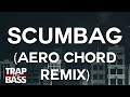 Bro Safari - Scumbag (Aero Chord Remix) [FREE ...