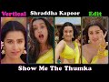 Shraddha Kapoor Cute Show Me The Thumka Vertical Edit Shraddhakapoor Vertical Edit Trending