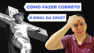COMO FAZER CORRETO O SINAL DA CRUZ? Aprenda a Forma Correta de Fazer o Sinal da Cruz