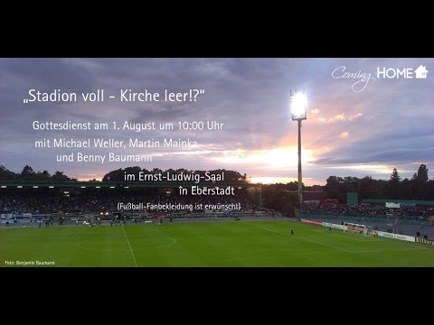 "Stadion voll - Kirche leer !?" -  Gottesdienst-Clip - ComingHOME Darmstadt