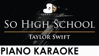 Taylor Swift - So High School - Piano Karaoke Instrumental Cover with Lyrics