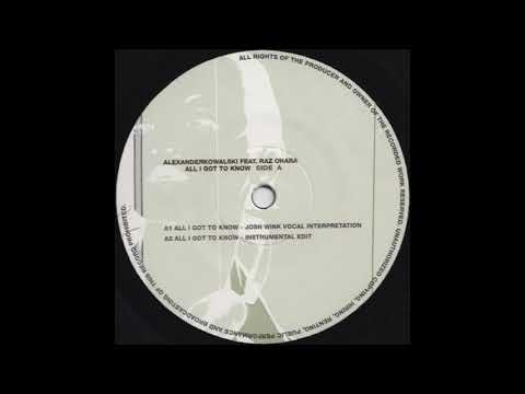 Alexander Kowalski feat. Raz Ohara - All I Got To Know (Josh Wink Vocal Interpretation) (2002)