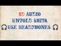 UNTOLD SHIVA 8D AUDIO Billa Sonipat Ala Guri Nimana New Haryanvi Song 2025 Mahashivratri Special