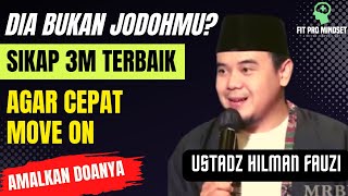 Download lagu Ceramah Ustadz Hilman Fauzi Sikap 3M Sebagai Obat Aku Bukan Jodohnya. mp3