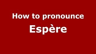 How to pronounce Espère