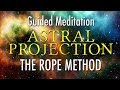 Astral Projection - The Rope Method - Guided Meditation