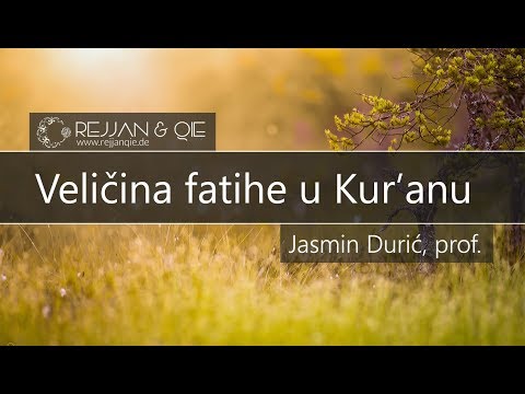 Veličina fatihe u Kur'anu - Jasmin Durić, prof.