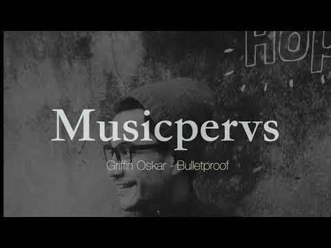 Griffin Oskar - Bulletproof
