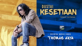 Lirik Lagu Dustai Kesetiaan - Thomas Arya: Kau Duai Cinta Ini Perihnya Luka di Hati Aku Tersakiti