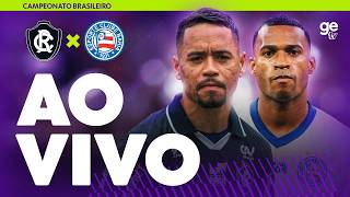 REMO X BAHIA | AO VIVO E COM IMAGENS | CAMPEONATO BRASILEIRO | ge tv