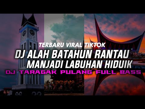 DJ MINANG TERBARU || ALAH BATAHUN RANTAU MANJADI LABUHAN HIDUIK || DJ TARAGAK PULANG TERBARU