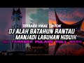 DJ MINANG TERBARU ALAH BATAHUN RANTAU MANJADI LABUHAN HIDUIK DJ TARAGAK PULANG TERBARU