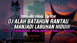 Download lagu DJ MINANG TERBARU || ALAH BATAHUN RANTAU MANJADI LABUHAN HIDUIK || DJ TARAGAK PULANG TERBARU mp3