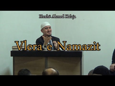 Vlera e Namazit - Hoxhë Ahmed Kalaja