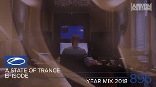 Armin van Buuren - Live @ A State Of Trance Episode 896 (#ASOT896) Year Mix 2018