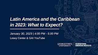 Latin America and the Caribbean in 2023: What to Expect?