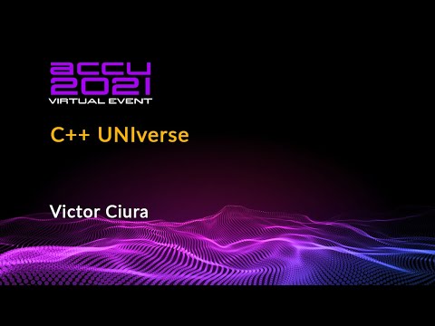 C++ UNIverse - Victor Ciura [ ACCU 2021 ]
