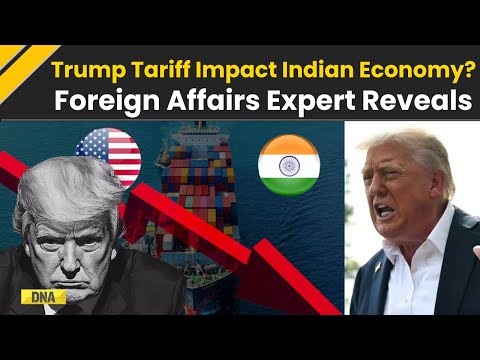Trump Tariffs News: Foreign Affairs Expert Breaks Down On Trump Tariff's Impact On Indian Economy