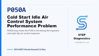 P050A: Cold Start Idle Air Control System Performance Problem | 2010-2017 Honda Accord 2.4 Gas